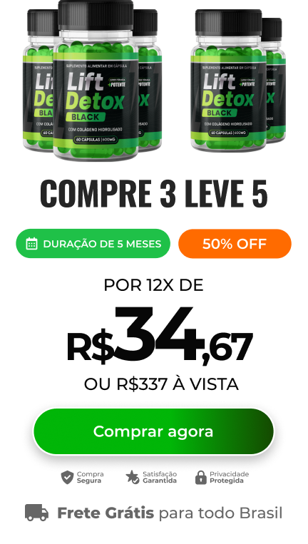 5-Lift-Novo-5 Análise Sincera: LIFT DETOX BLACK - A Nova Fórmula Mais Potente para Emagrecimento e Combate à Celulite