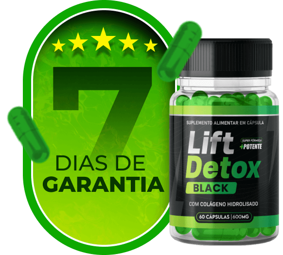 Garantia-7D-Lift-1 Análise Sincera: LIFT DETOX BLACK - A Nova Fórmula Mais Potente para Emagrecimento e Combate à Celulite